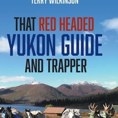 ❤ PDF Read Online ❤ That Red Headed Yukon Guide and Trapper android