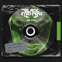 Black Eyed Peas - Rock That Body (PABOZ HYPERTECHNO Edit)