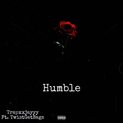 Humble ft.TwistGetBags