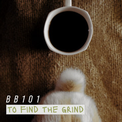 To Find The Grind (BB101)