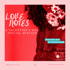 Love Notes - A Valentine Day Special mixtape - Hosted By Dj Xpression.mp3