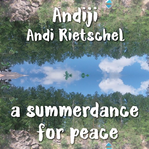 Andiji -  Andi Rietschel - A Summer Dance For Peace