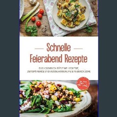 [Ebook] 💖 Schnelle Feierabend Rezepte: Das Kochbuch für eine leckere, zeitsparende und ausgewogene