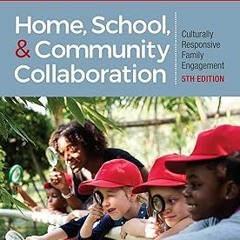 Home, School, and Community Collaboration: Culturally Responsive Family Engagement BY: Kathy Be