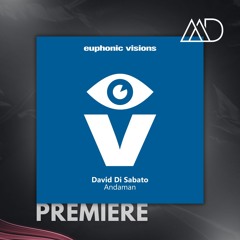 PREMIERE: David Di Sabato - Andaman (Original Mix) [Euphonic Visions]