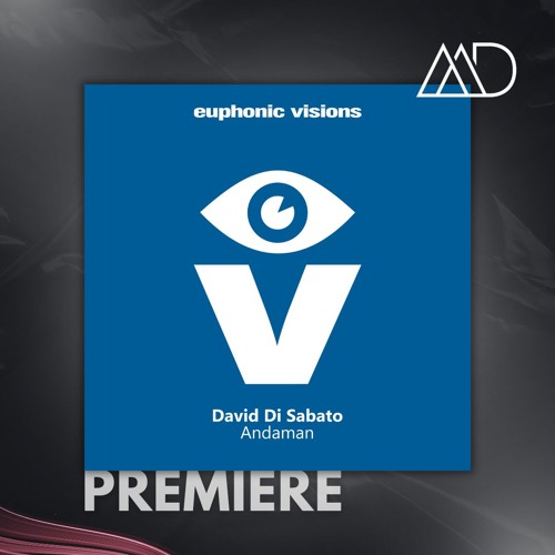 PREMIERE: David Di Sabato - Andaman (Original Mix) [Euphonic Visions]
