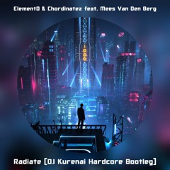 ElementD & Chordinatez feat. Mees Van Den Berg - Radiate (DJ Kurenai Hardcore Bootleg)