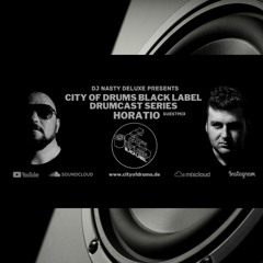 City Of Drums Drumcast #40 - Horatio Guestmix Presented by DJ Nasty Deluxe