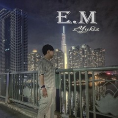 E.M (Endless Memories) - zYukiz (Prod. GC)