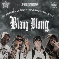BLANG BLANG [Feat. Lil Souf, Lil Waffles, Triple Sexxxy]