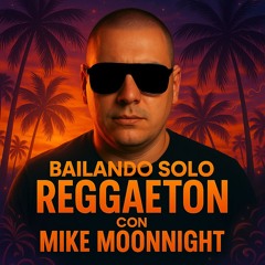 Bailando Solo Reggaeton con Mike Moonnight