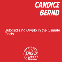 Subsidizing Crypto in the Climate Crisis / Candice Bernd