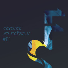 Acrobat | SoundFocus 081 | Mar 2020