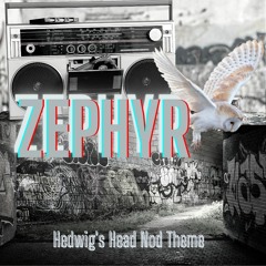 Zephyr - Hedwigs Head Nod Theme