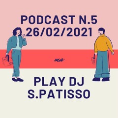 PODCAST N.5 - 26/02/2021 PLAY DJ S.PATISSO