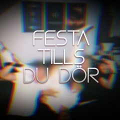 Festa Tills Du Dör