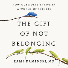 The Gift of Not Belonging By Rami Kaminski, Read By Neil Hellegers (Audiobook Excerpt)