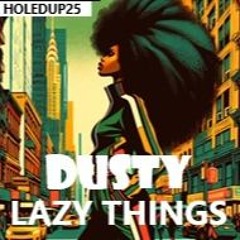 DUSTY LAZY THINGS