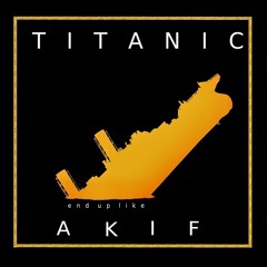 Titanic (End Up Like)