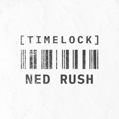 Timelock // NED RUSH // August 2020