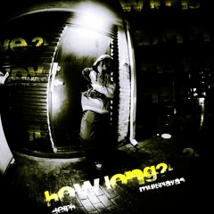 #HOWLONG?(w/ MULTIPLAYAS)