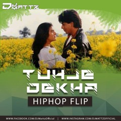 Tuhje Dekho (DJMattz Hiphop Flip)