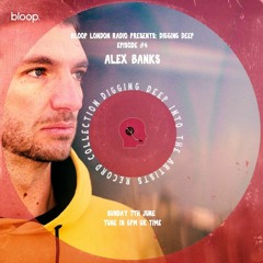 Digging Deep #4 w/ Alex Banks - 08.05.20