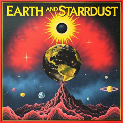 Earth & Stardust