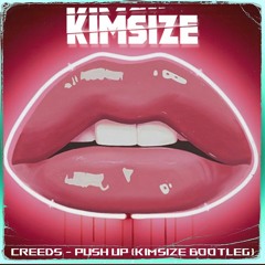 Creeds - Push up (KimSize Bootleg)