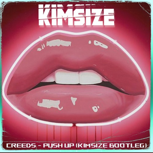 Creeds - Push up (KimSize Bootleg) free extended download