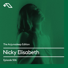 The Anjunadeep Edition 506 with Nicky Elisabeth