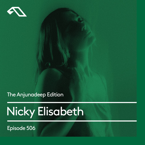 The Anjunadeep Edition 506 with Nicky Elisabeth