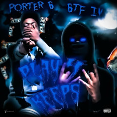 Playin 4 Keeps - BTF IV x  Porter B
