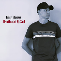 Dmitry Glushkov - Heartbeat of My Soul