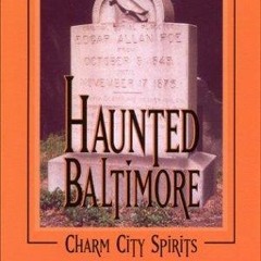 get [PDF] Download Haunted Baltimore: Charm City Spirits