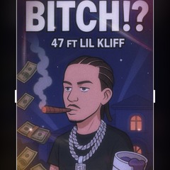 B*^CH?! (Ft. Lil Kliff)