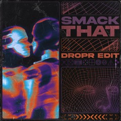 Akon - Smack That (DROPR Edit)