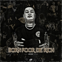 jk47 - born poor die rich