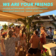 We Are Your Friends // Live Set @ Bagno Baratti • Tuscany 2025