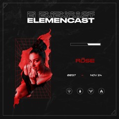 ELEMENCAST #37 - RŌSE