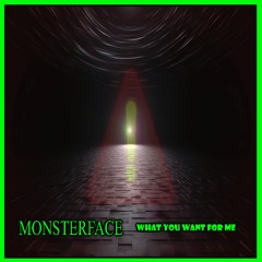 monsterface - what you want for me