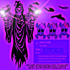 PLAYWITHGUNS - ULTRAVIOLET (PROD. MART1) *LOST STAR RADIO EXCLUSIVE*