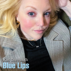 Blue Lips | Kat Dorrough Cover