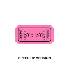Bye Bye (speed up)