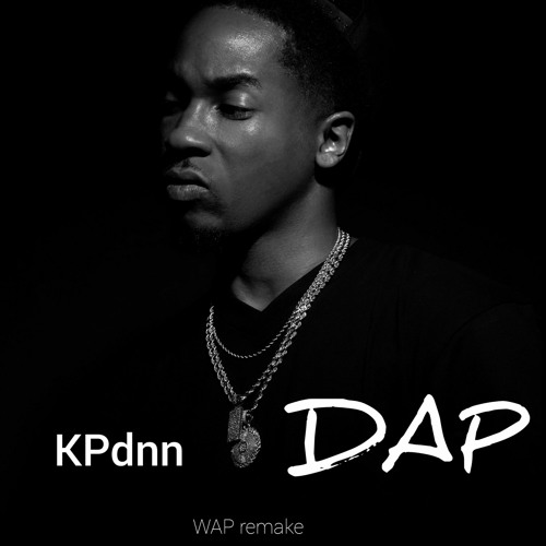 KPdnn  -  DAP (Dry Ass Pu**y,   WAP  Remake)
