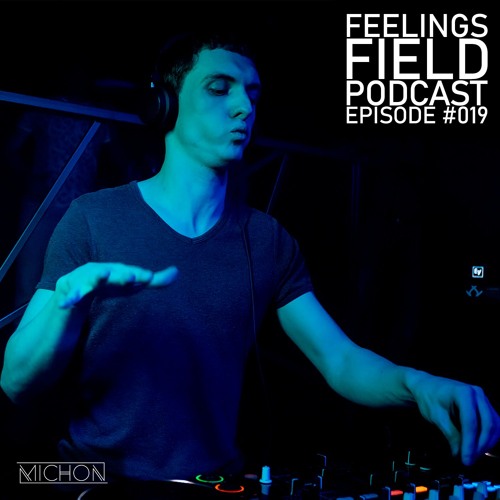 Michon Presents: Feelings Field Podcast #019