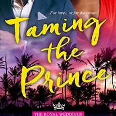 ACCESS [EBOOK EPUB KINDLE PDF] Taming The Prince (The Royal Weddings Book 4) by  A.C. Arthur ✏️