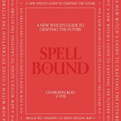 [VIEW] KINDLE PDF EBOOK EPUB Spell Bound: A new witch's guide to crafting the future