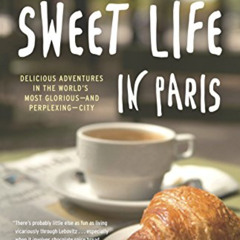 [FREE] PDF 📌 The Sweet Life in Paris: Delicious Adventures in the World's Most Glori
