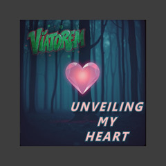 UNVEILING MY HEART